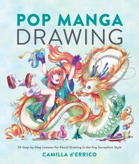 Pop Manga Drawing: 30 Step-by-Step Lessons for Pencil Drawing in the Pop Surrealism Style цена и информация | Книги о питании и здоровом образе жизни | kaup24.ee