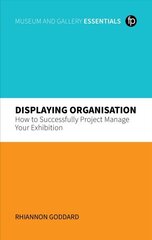 Displaying Organisation: How to Successfully Manage a Museum Exhibition цена и информация | Энциклопедии, справочники | kaup24.ee