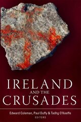 Ireland and the Crusades hind ja info | Ajalooraamatud | kaup24.ee