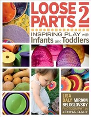 Loose Parts 2: Inspiring Play with Infants and Toddlers, Part 2 hind ja info | Ühiskonnateemalised raamatud | kaup24.ee