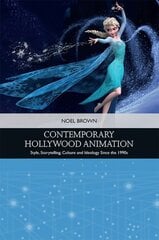 Contemporary Hollywood Animation: Style, Storytelling, Culture and Ideology Since the 1990s hind ja info | Kunstiraamatud | kaup24.ee