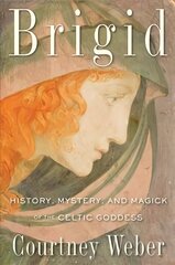 Brigid: History, Mystery, and Magick of the Celtic Goddess цена и информация | Духовная литература | kaup24.ee