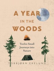 Year in the Woods: Twelve Small Journeys into Nature hind ja info | Tervislik eluviis ja toitumine | kaup24.ee