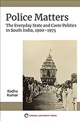 Police Matters: The Everyday State and Caste Politics in South India, 1900-1975 цена и информация | Исторические книги | kaup24.ee