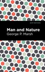 Man and Nature: Or, Physical Geography as Modified by Human Action цена и информация | Книги о питании и здоровом образе жизни | kaup24.ee