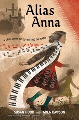 Alias Anna: A True Story of Outwitting the Nazis цена и информация | Книги для подростков и молодежи | kaup24.ee