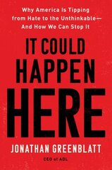 It Could Happen Here: Why America Is Tipping from Hate to the Unthinkable-And How We Can Stop It hind ja info | Ühiskonnateemalised raamatud | kaup24.ee