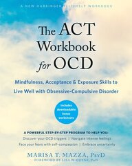 ACT Workbook for OCD: Mindfulness, Acceptance, and Exposure Skills to Live Well with Obsessive-Compulsive Disorder hind ja info | Eneseabiraamatud | kaup24.ee