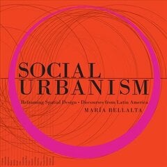 Social Urbanism: Reframing Spatial Design through our Collective Culture hind ja info | Arhitektuuriraamatud | kaup24.ee