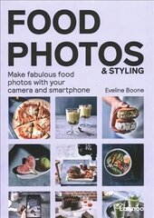 Food Photos & Styling: Creating Fabulous Food Photos with Your Camera or Smartphone hind ja info | Fotograafia raamatud | kaup24.ee