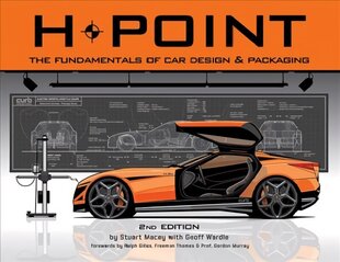 H-Point: The Fundamentals of Car Design & Packaging 2nd ed hind ja info | Ühiskonnateemalised raamatud | kaup24.ee