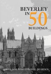 Beverley in 50 Buildings hind ja info | Arhitektuuriraamatud | kaup24.ee