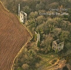 Cornish Mines, Gwennap to the Tamar hind ja info | Ajalooraamatud | kaup24.ee