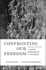 Confronting Our Freedom: Leading a Culture of Chosen Accountability and Belonging цена и информация | Исторические книги | kaup24.ee