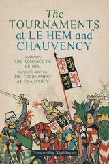Tournaments at Le Hem and Chauvency: Sarrasin: The Romance of Le Hem; Jacques Bretel: The Tournament at Chauvency hind ja info | Kunstiraamatud | kaup24.ee