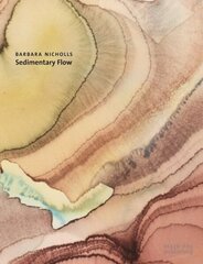 Barbara Nicholls: Sedimentary Flow цена и информация | Книги об искусстве | kaup24.ee