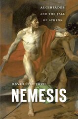 Nemesis: Alcibiades and the Fall of Athens hind ja info | Elulooraamatud, biograafiad, memuaarid | kaup24.ee