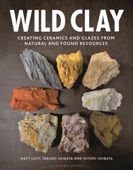 Wild Clay: Creating Ceramics and Glazes from Natural and Found Resources цена и информация | Книги по социальным наукам | kaup24.ee