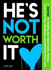 He's Not Worth It: A Journal for Ending the Toxic Cycle, Taking Control of Your Emotions, and Finding True Love hind ja info | Eneseabiraamatud | kaup24.ee
