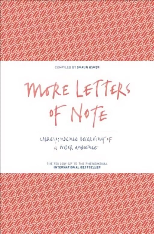 More Letters of Note: Correspondence Deserving of a Wider Audience Main, Volume 2 hind ja info | Lühijutud, novellid | kaup24.ee