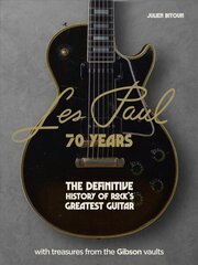 Les Paul - 70 Years: The definitive history of rock's greatest guitar цена и информация | Книги об искусстве | kaup24.ee