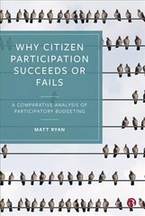 Why Citizen Participation Succeeds or Fails: A Comparative Analysis of Participatory Budgeting hind ja info | Ühiskonnateemalised raamatud | kaup24.ee