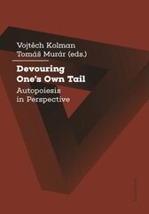 Devouring One's Own Tail: Autopoiesis in Perspective цена и информация | Исторические книги | kaup24.ee