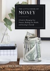 Little Book of Money: A Guide to Managing Your Finances, Building Your Wealth, & Investing in Yourself hind ja info | Eneseabiraamatud | kaup24.ee