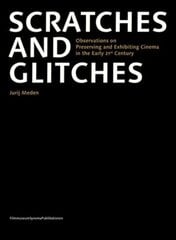 Scratches and Glitches - Observations on Preserving and Exhibiting Cinema in the Early 21st Century hind ja info | Kunstiraamatud | kaup24.ee