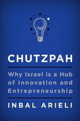 Chutzpah: Why Israel Is a Hub of Innovation and Entrepreneurship цена и информация | Книги по экономике | kaup24.ee