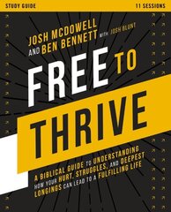 Free to Thrive Study Guide: A Biblical Guide to Understanding How Your Hurt, Struggles, and Deepest Longings Can Lead to a Fulfilling Life цена и информация | Духовная литература | kaup24.ee
