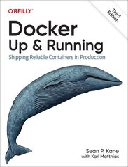 Docker - Up & Running: Shipping Reliable Containers in Production 3rd Revised edition цена и информация | Книги по экономике | kaup24.ee