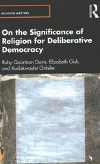 On the Significance of Religion for Deliberative Democracy цена и информация | Исторические книги | kaup24.ee