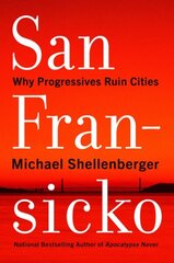 San Fransicko: Why Progressives Ruin Cities hind ja info | Ühiskonnateemalised raamatud | kaup24.ee