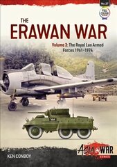 Erawan War: Volume 3 - Royal Lao Armed Forces, 1961-1974 цена и информация | Исторические книги | kaup24.ee