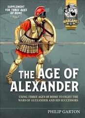 Age of Alexander: Fast Play Rules for Exciting Ancient Battles цена и информация | Книги о питании и здоровом образе жизни | kaup24.ee