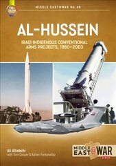 Al-Hussein: Iraqi Indigenous Arms Projects, 1970-2003 цена и информация | Исторические книги | kaup24.ee