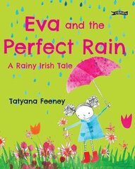 Eva and the Perfect Rain: A Rainy Irish Tale hind ja info | Väikelaste raamatud | kaup24.ee