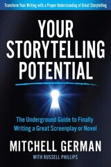Your Storytelling Potential: The Underground Guide to Finally Writing a Great Screenplay or Novel цена и информация | Пособия по изучению иностранных языков | kaup24.ee