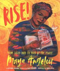 Rise!: From Caged Bird to Poet of the People, Maya Angelou hind ja info | Noortekirjandus | kaup24.ee