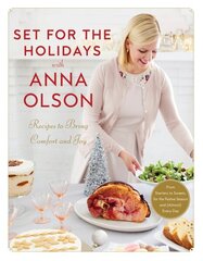 Set For The Holidays With Anna Olson: Recipes for Bringing Comfort and Joy: From Starters to Sweets, for the Festive Season and Almost Every Day цена и информация | Книги рецептов | kaup24.ee