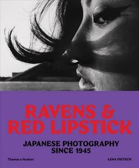 Ravens & Red Lipstick: Japanese Photography Since 1945 hind ja info | Elulooraamatud, biograafiad, memuaarid | kaup24.ee