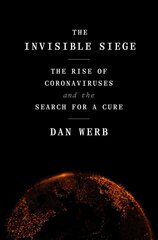 Invisible Siege: The Rise of Coronaviruses and the Search for a Cure hind ja info | Majandusalased raamatud | kaup24.ee