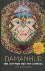 Damanhur: Social Alchemy, Magical Temples and the Superindividual New edition hind ja info | Eneseabiraamatud | kaup24.ee