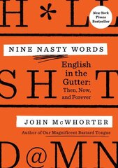 Nine Nasty Words: English in the Gutter - Then, Now, and Forever цена и информация | Пособия по изучению иностранных языков | kaup24.ee