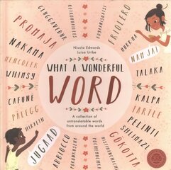 What a Wonderful Word: A Collection of Untranslatables from Around the World цена и информация | Книги для подростков и молодежи | kaup24.ee