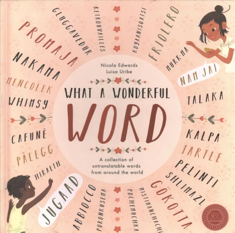 What a Wonderful Word: A Collection of Untranslatables from Around the World hind ja info | Noortekirjandus | kaup24.ee