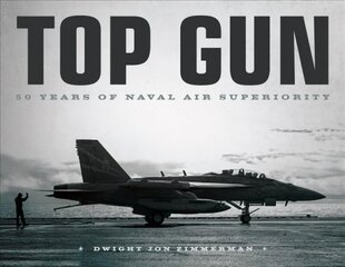 Top Gun: 50 Years of Naval Air Superiority hind ja info | Ühiskonnateemalised raamatud | kaup24.ee