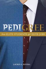 Pedigree: How Elite Students Get Elite Jobs Revised edition цена и информация | Книги по социальным наукам | kaup24.ee