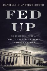 Fed Up: An Insider's Take on Why the Federal Reserve is Bad for America hind ja info | Majandusalased raamatud | kaup24.ee